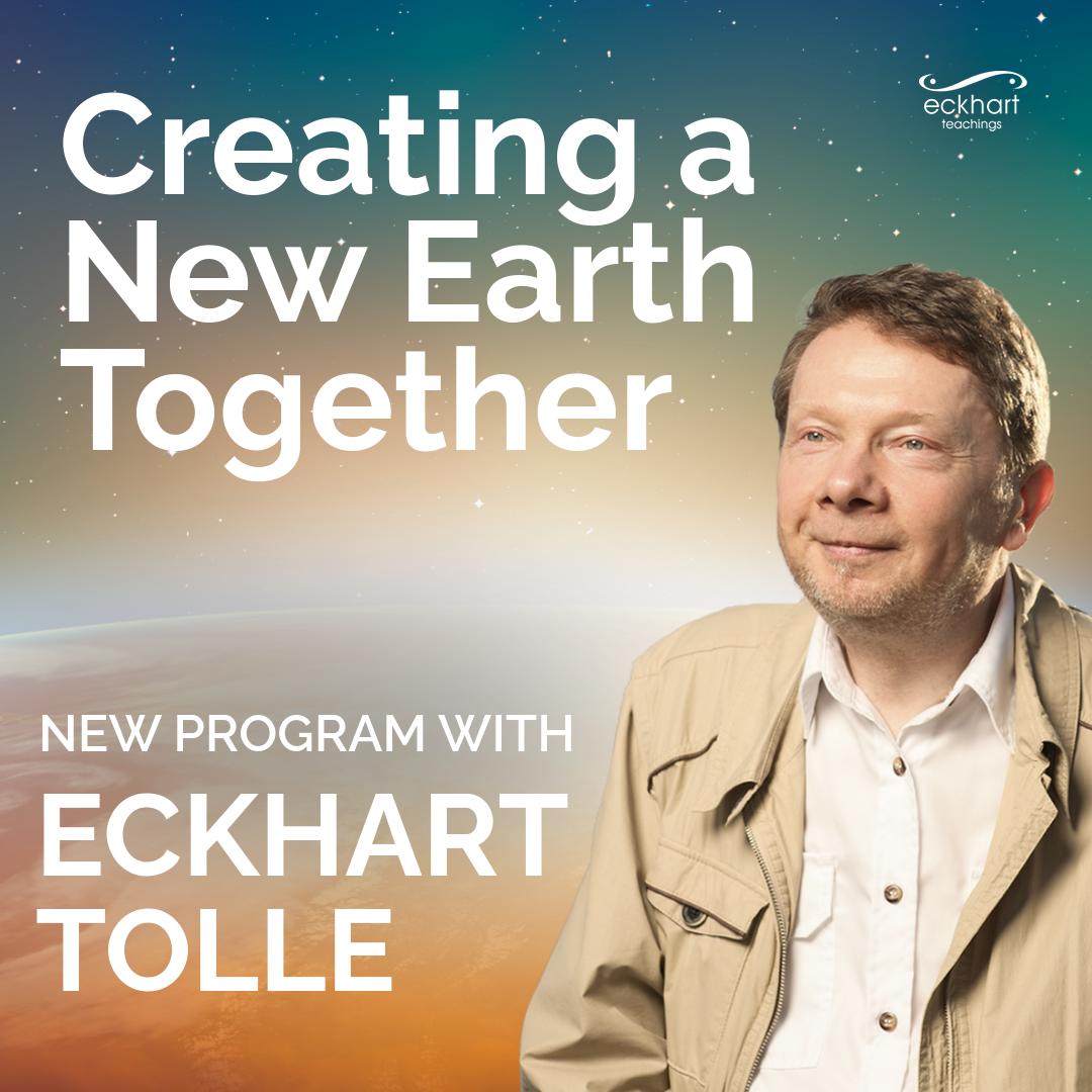 40% Off Eckhart Tolle's Creating a New Earth Together Course