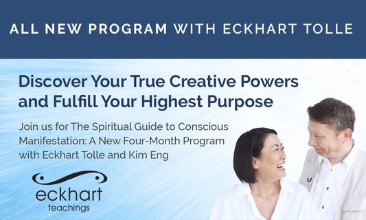 Experience Eckhart Tolle and Kim Eng's New Four-Month Course