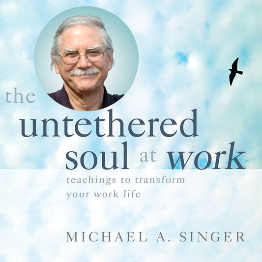 36% Off The Untethered Soul at Work Audio Course by Michael Singer