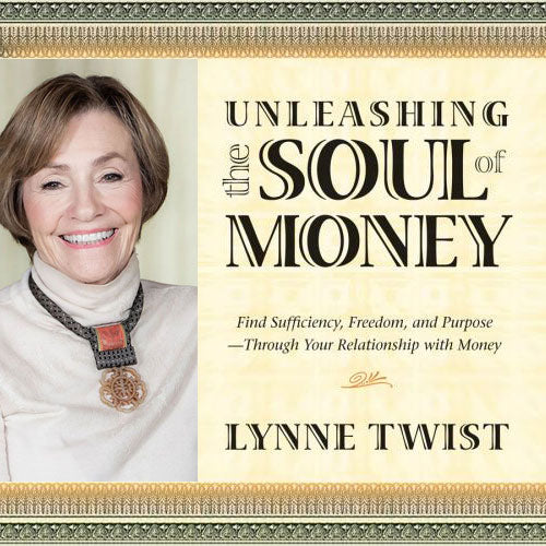 20% Off Unleashing the Soul of Money Course by Lynne Twist